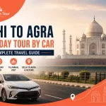 Delhi to Agra Same Day Tour by Car Complete Travel Guide
